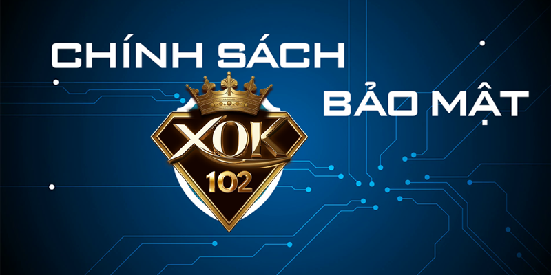 Chính sách bảo mật XOK