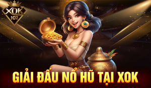 Giải đấu nổ hũ tại XOK