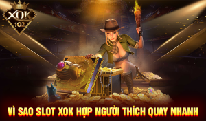 Vì sao slot XOK phù hợp với người thích quay nhanh