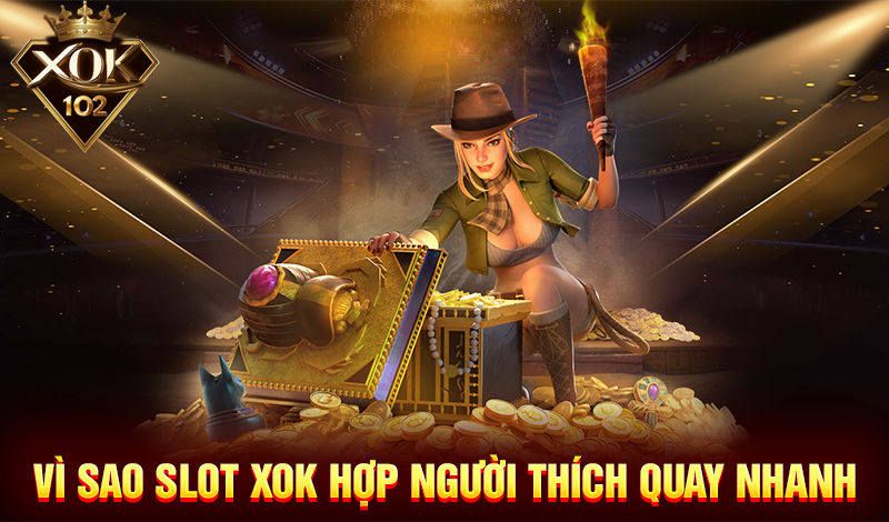 Vì sao slot XOK phù hợp với người thích quay nhanh