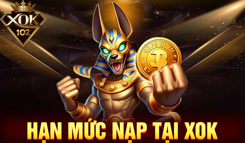 Hạn mức nạp tại XOK